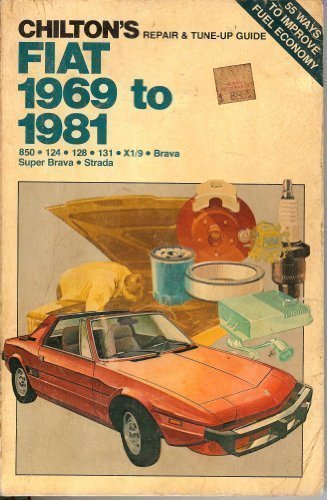Chilton's Repair and Tune-Up Guide: Fiat, 1969-1981 (850, 124, 128, 131, X1/9, Brava, Super Brava, Strada)