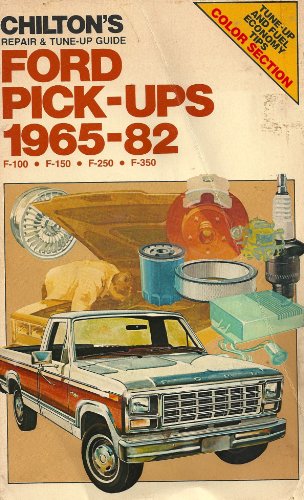 Chilton's repair & tune-up guide, Ford pick-ups, 1965-82: F-100, F-150, F-250, F-350