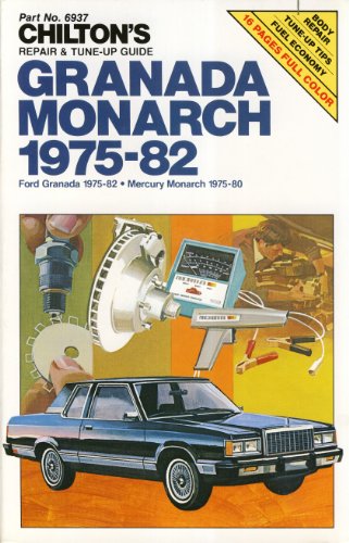Chilton's Repair and Tune-Up Guide Granada Monarch 1975-82: Ford Granada 1975-82-Mercury Monarch 1975-80 (Chilton's Repair Manual)