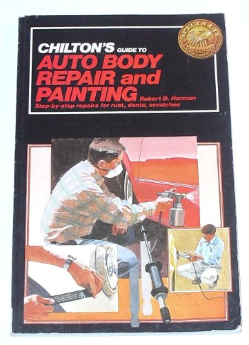 Chilton's Guide to Auto Body Repair and Painting