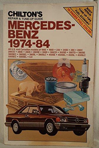 Chilton's Repair and Tune-Up Guide Mercedes-Benz 1974-84: All U.S. and Canadian Models 190E 2.3-190d 2.2-230-240D-280-280C-280Ce-280Se-300D-300Cd-30