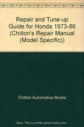 Chilton's Repair & Tune-Up Guide Honda 1973 to 1986: All U.S. Canadian Models of Accord,Accord Cvcc,Civic,Civic Cvcc,Crx,Prelude (Chilton's Repair Manual (Model Specific))