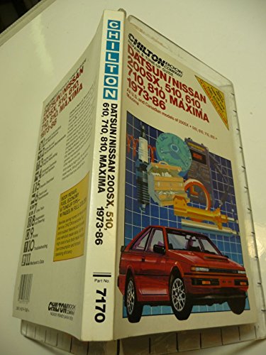 Chilton's Repair and Tune-Up Guide Datsun/Nissan 200Sx, 510, 610, 710 810 Maxima 1973-86: And Canadian Models of 200Sx, 510, 610, 710, 810 (Chilton's Repair Manual (Model Specific))