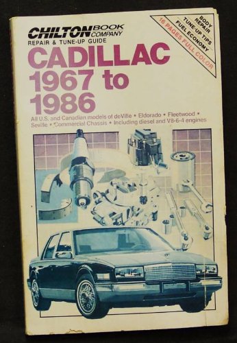 Chilton's Repair and Tune-Up Guide: Cadillac, 1967-1986 (Chilton's Repair Manual (Model Specific))