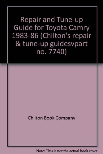 Chilton's Repair and Tune Up Guide Toyota Camry 1983-86: All U. S. and Canadian Models of Toyota Camry (Chilton's Repair Manual (Model Specific))