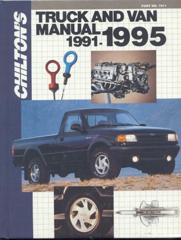 Chilton's Truck and Van Repair Manual, 1991-95 - Perennial Edition (Chilton's Truck and Van Service Manual)
