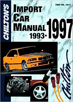Chilton's Import Car Repair Manual, 1993-97 - Perennial Edition (Chilton Service Manuals)