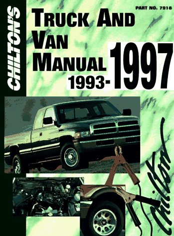 Chilton's Truck and Van Repair Manual, 1993-97 - Perennial Edition (Chilton's Truck and Van Service Manual)