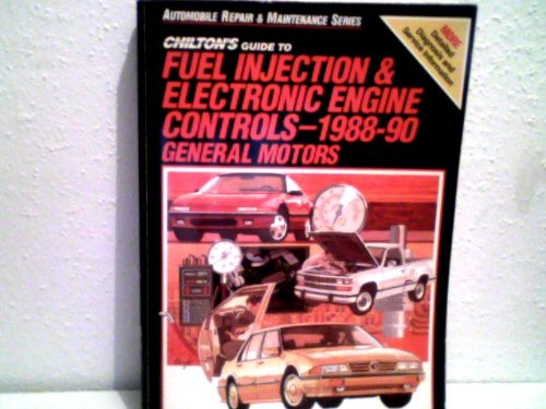 Chilton's Guide to Fuel Injection and Electronic Engine Controls, 1988-90: General Motors