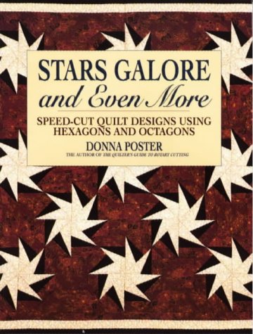 Stars Galore and Even More: Speed-Cut Designs Using Hexagons and Octagons (Contemporary Quilting)