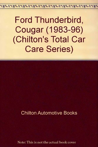 Ford: Thunderbird/Cougar 1983-96 (Chilton's Total Car Care Series)