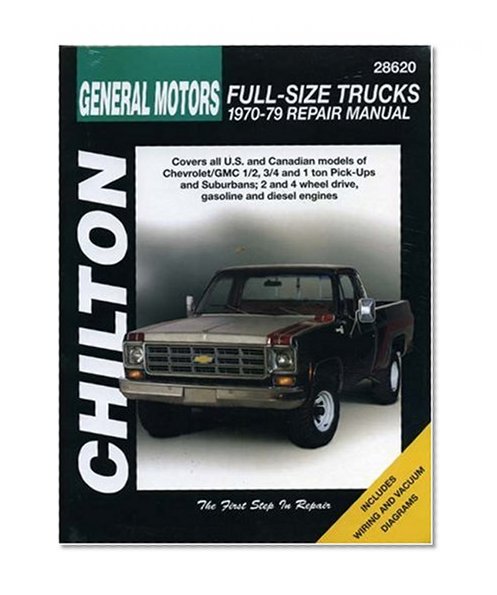 General Motors Full-Size Trucks, 1970-79 (Chilton's Total Car Care Repair Manual) (Chilton Total Car Care Series Manuals)