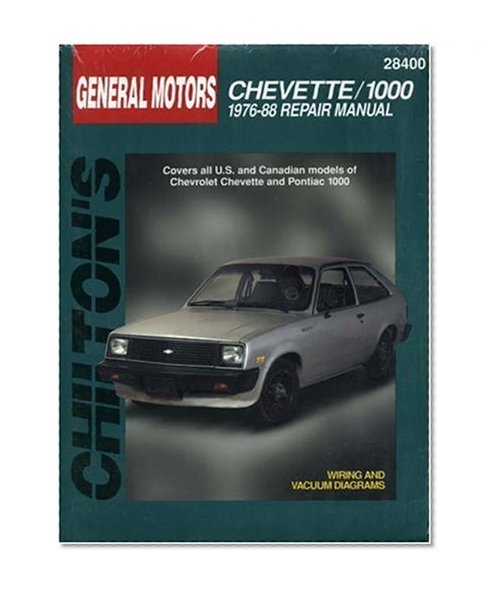 General Motors Chevette/1000 1976-1988 Repair Manual (Chilton's Total Car Care)