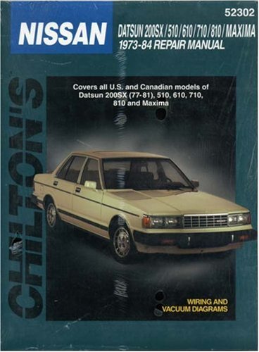 Nissan/Datsun 200 SX, 510, 610, 710, 810, and Maxima, 1973-84 (Chilton Total Car Care Series Manuals)