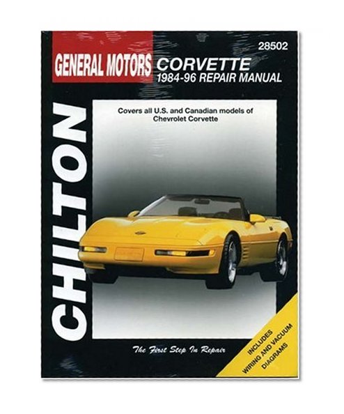 General Motors Corvette: 1984-96 Repair Manual, 28502- Covers All U.S. and Canadian Models of Chevrolet Corvette