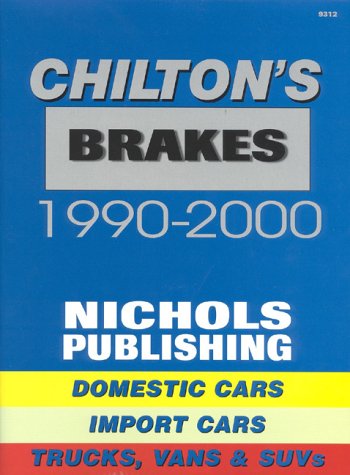 Chilton's 1990-2000 Brake Service Manual: Covers Domestic and Imported Cars, Trucks and Suvs