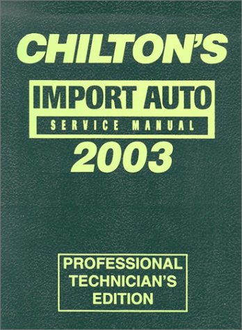 Chilton's Import Service Manual, 1999-2003 - Annual Edition (Chilton Service Manuals)