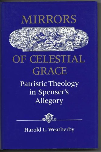 Mirrors of Celestial Grace: Patristic Theology in Spenser's Allegory