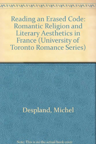 Reading an Erased Code: Romantic Religion and Literary Aesthetics in France (University of Toronto Romance Series)