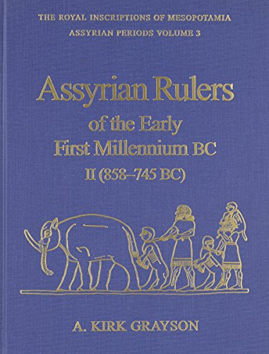 Assyrian Rulers Early 1st Millennium B.C., Vol. 2 (Royal Inscriptions of Mesopotamia Assyrian Period, Vol. 3) (v. 2)