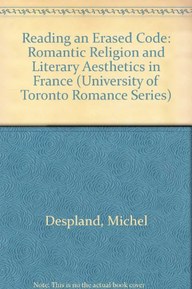 Reading an Erased Code: Romantic Religion and Literary Aesthetics in France (University of Toronto Romance Series)