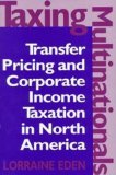 Taxing Multinationals: Transfer Pricing and Corporate Income Taxation in North America