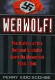 Werwolf!: The History of the National Socialist Guerrilla Movement, 1944-1946