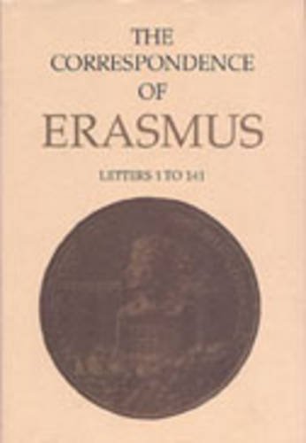 The Correspondence of Erasmus: Letters 1-141 (1484-1500) (Collected Works of Erasmus)