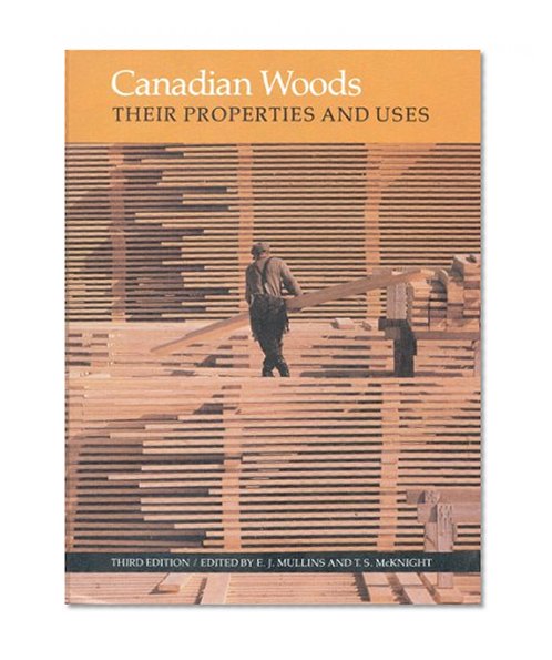 Canadian Woods: Their Properties and Uses (Third Edition Canadian Forestry Service)