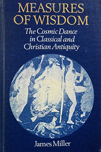 Measures of Wisdom: The Cosmic Dance in Classical and Christian Antiquity (Visio : Studies in the Relations of Art and Literature I)