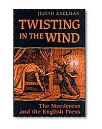 Twisting in the Wind: The Murderess and the English Press