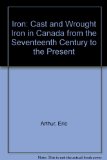 Iron: Cast and Wrought Iron in Canada from the Seventeenth Century to the Present