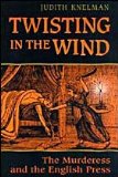 Twisting in the Wind: The Murderess and the English Press
