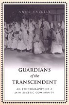 Guardians of the Transcendent: An Ethnography of a Jain Ascetic Community (Anthropological Horizons)
