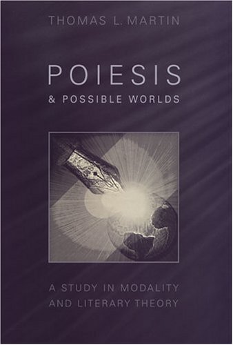 Poiesis and Possible Worlds: A Study in Modality and Literary Theory