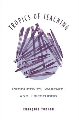 Tropics of Teaching: Productivity, Warfare, and Priesthood (Toronto Studies in Semiotics and Communication)