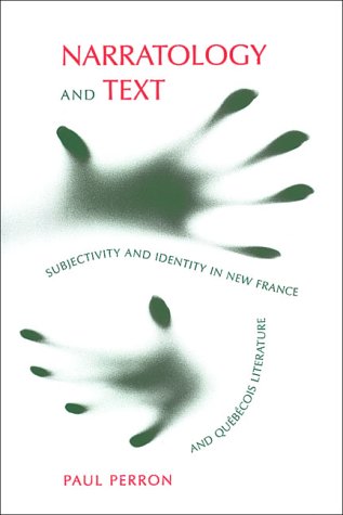 Narratology and Text: Subjectivity and Identity in New France and QuÃ©bÃ©cois Literature (Toronto Studies in Semiotics and Communication)