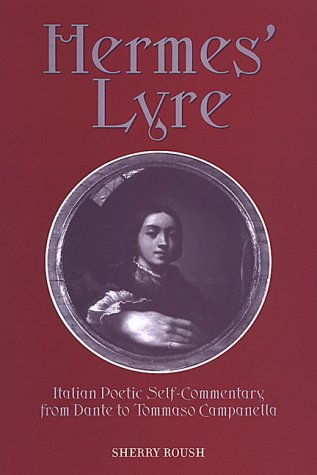Hermes' Lyre: Italian Poetic Self-Commentary from Dante to Tommaso Campanella (Toronto Italian Studies)
