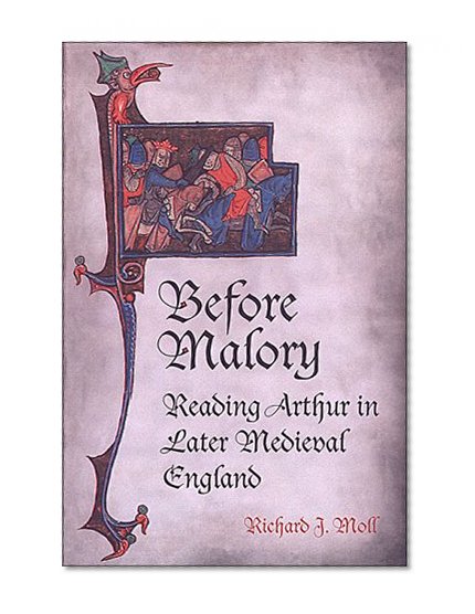 Before Malory: Reading Arthur in Later Medieval England