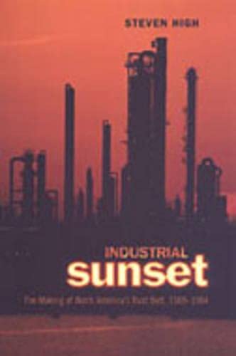 Industrial Sunset: The Making of North America's Rust Belt, 1969-1984 (Heritage)
