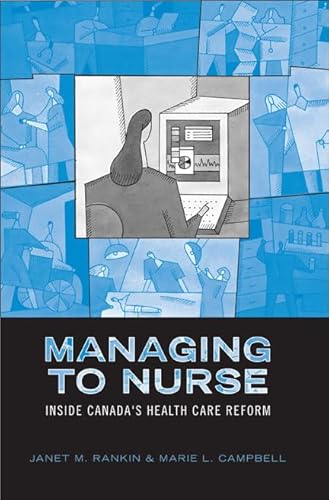 Managing to Nurse: Inside Canada's Health Care Reform (Heritage)