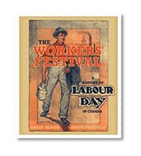 The Workers' Festival: A History of Labour Day in Canada