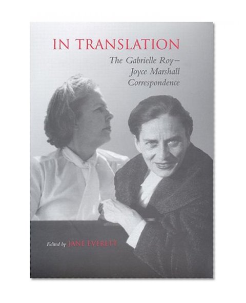 In Translation: The Gabrielle Roy-Joyce Marshall Correspondence