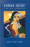 Hannah Arendt: Life is a Narrative (Alexander Lectures)