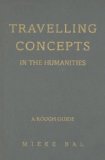 Travelling Concepts in the Humanities: A Rough Guide (Green College Lecture Series)