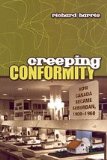 Creeping Conformity: How Canada Became Suburban, 1900-1960 (Themes in Canadian History)