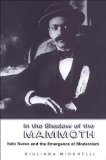 In the Shadow of the Mammoth: Italo Svevo and the Emergence of Modernism (Toronto Italian Studies)