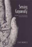 Sensing Corporeally: Toward a Posthuman Understanding (Toronto Studies in Semiotics and Communication)