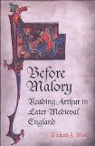 Before Malory: Reading Arthur in Later Medieval England