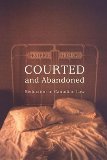 Courted and Abandoned: Seduction in Canadian Law (Osgoode Society for Canadian Legal History)